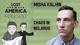 Belarusian Comedian Misha Kalhin: Chaos Reigns | Lost In America Comedy Podcast 192