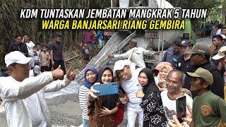 KDM TUNTASKAN JEMBATAN MANGKRAK LIMA TAHUN | WARGA BANJARSARI RIANG GEMBIRA