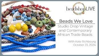 Beadshop LIVE: Vintage and Contemporary African Trade Beads