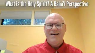 What is the Holy Spirit? A Bahá'í Perspective