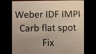 Weber IDF Impi Carb flat spot fix