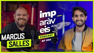 MARCUS SALLES  no IMPARÁVEIS Podcast #EP05 | Feat. Filipe Levak