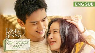 ENG SUB 《春色寄情人 Will Love in Spring》合集版 Full Version Part I ——主演：李现，周雨彤