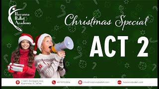 Act 2 - Christmas Special '22 || Hozanna Ballet Academy