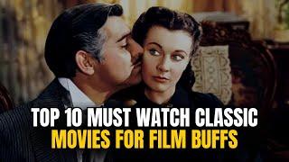 Top 10 Must Watch Classic Movies for Film Buffs