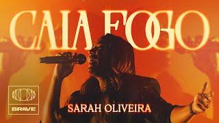 Sarah Oliveira - Caia Fogo (Ao Vivo) | BRAVE