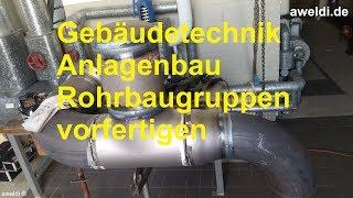 Gebäudetechnik Anlagenbau Rohrleitungen Rohrbaugruppen vorfertigen Rohre WIG TIG Schweißen YouTube