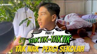 Taktik-Taktik Tak Nak Pergi Sekolah Yang Ramai Guna- Part 2