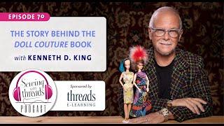 The Story Behind the Doll Couture Book, with Kenneth D. King | Episode 70