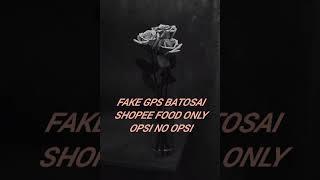 Fake gps vip Batosai opsi no opsi shopee food only