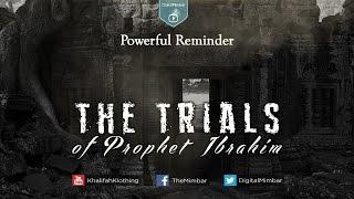 MUST SEE! The Trials of Prophet Ibrahim - Powerful Reminder