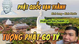 Hãi Hùng xây chùa to nhất Bình Phước "Phật Quốc Vạn Thành" Chùa Có 1 Kho Báu Ít Ai Biết| Thanh Vlog