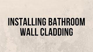 Installing Bathroom Wall Cladding