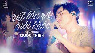 Rất Lâu Rồi Mới Khóc (New Version) - Quốc Thiên | Trời hỡi khi nghe người ta nhắc chữ vợ chồng…