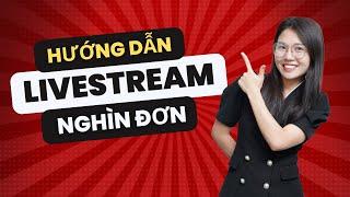 Hướng Dẫn Bán Hàng Livestream Nghìn Đơn | Nga Đặng