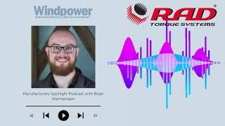 Windpower Engineering & Development — Manufacturer Spotlight Podcast || RAD Torque Systems