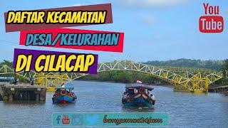 Daftar Kecamatan dan Desa/Kelurahan di Kabupaten Cilacap