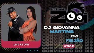 DJ GIOVANNA MARTINS & DJ FEIJÃO - PODCAST DO ZOOI #302