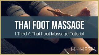 I Tried A Thai Foot Massage Tutorial (Thai Massage Stick)