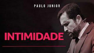 INTIMIDADE COM DEUS - Paulo Junior