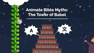 Animate Bible Myths 5: The Tower of Babel