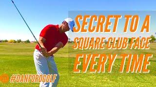 SECRET TO A SQUARE CLUB FACE EVERY TIME || Danford Golf