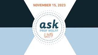 Ask Prof Wolff Live - November 15, 2023