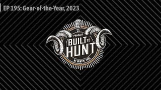 Built To Hunt by Huntin' Fool - EP 195: Gear-of-the-Year, 2023