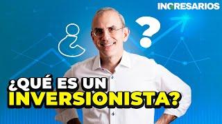 ¿Qué es un inversionista? / Juan Villegas