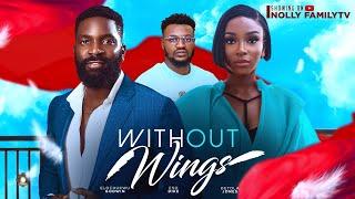 WITHOUT WINGS (New Movie) Eso Dike, Detola Jones, Elochukwu Godwin 2024 Nollywood Movie