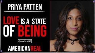 PRIYA PATTEN | LOVE IS A STATE OF BEING | WORLD PREMIER EPIOSE #113