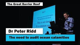 Dr Peter Ridd -  The need to audit ocean calamities