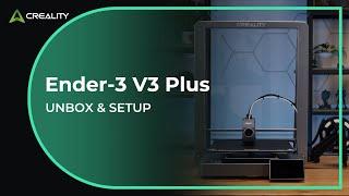 Ender-3 V3 Plus Unbox & Setup