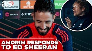 RÚBEN AMORIM responds to ED SHEERAN'S apology