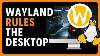 Wayland Wins Over Linux Desktops