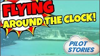 Flying Around the Clock!  Pilot Stories