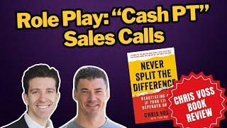 Role Play: Practicing “Cash PT” Sales; Chris Voss Book Review