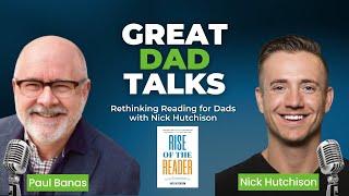 Rethinking Reading for Dads with Nick Hutchison | GreatDad.com