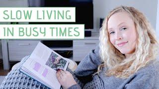 SLOW LIVING TIPS for Busy People 