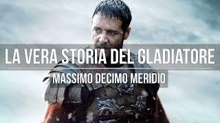 La vera storia del Gladiatore, Massimo Decimo Meridio
