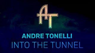 Andre Tonelli - Into The Tunnel