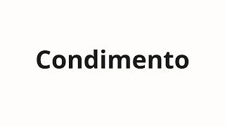 How to pronounce Condimento