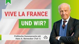 Vive la France - und wir? / Politische Sommerserie mit Hans A. Bernecker - Teil 1