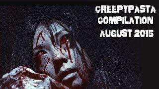 CREEPYPASTA COMPILATION | AUGUST 2015