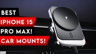 Top 5 Best iPhone 15 Pro Max Car Mounts! 