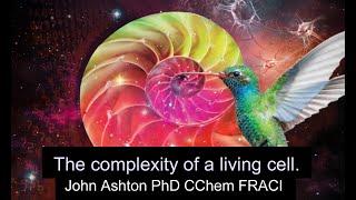 The Complexity of the Living Cell - by John Ashton