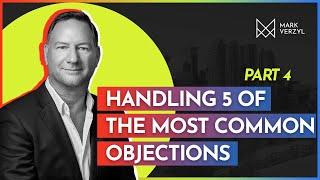 Handling the 5 Most Common Objections in Real Estate | Part 4