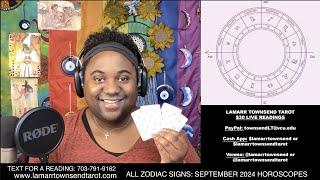 ALL ZODIAC SIGNS: SEPTEMBER 2024 HOROSCOPES AND $30 LIVE PSYCHIC TAROT READINGS