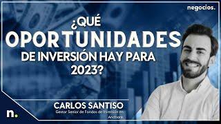 ¿Qué oportunidades de inversión hay para 2023? Lo explica Carlos Santiso