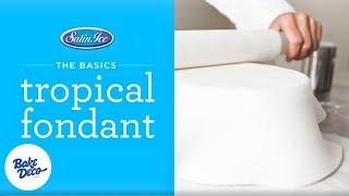 Satin Ice Tropical Fondant - The Basics